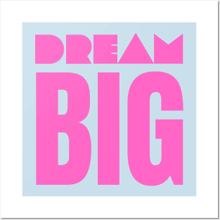 Dream Big Posters and Art